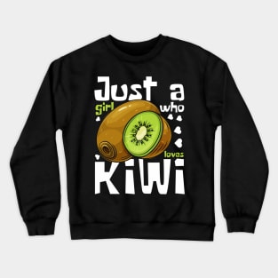 Just A Girl Who Loves Kiwi Funny Crewneck Sweatshirt